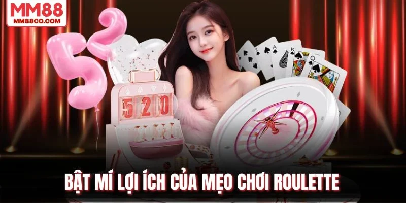 Bật mí lợi ích của mẹo chơi Roulette