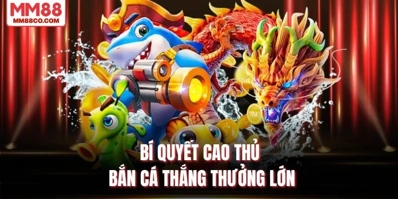 Bí quyết cao thủ bắn cá thắng thưởng lớn
