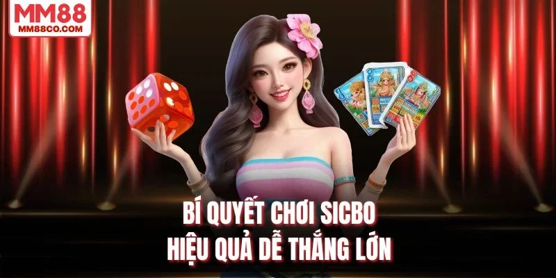 Bí quyết chơi sicbo hiệu quả dễ thắng lớn