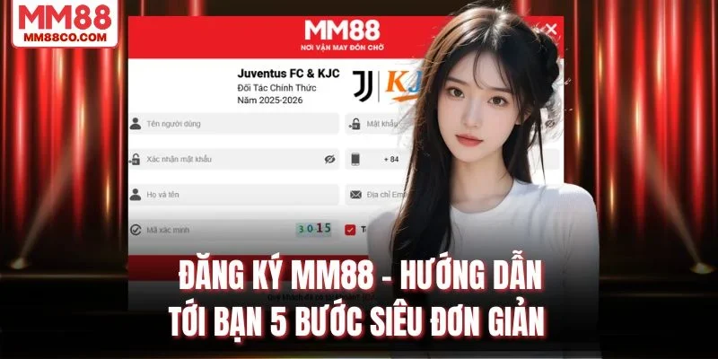Đăng Ký MM88 - Hướng Dẫn Tới Bạn 5 Bước Siêu Đơn Giản