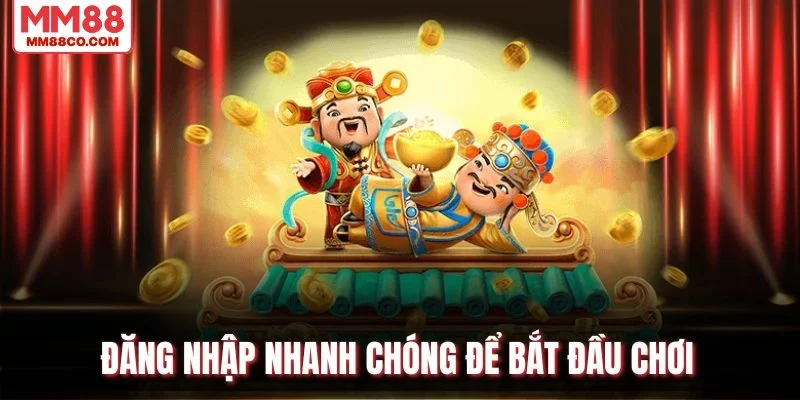 Đăng nhập nhanh chóng để bắt đầu chơi