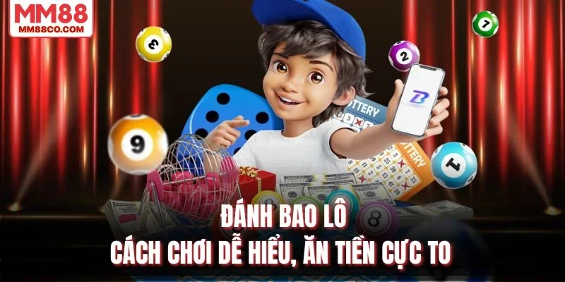 Đánh Bao Lô – Cách Chơi Dễ Hiểu, Ăn Tiền Cực To