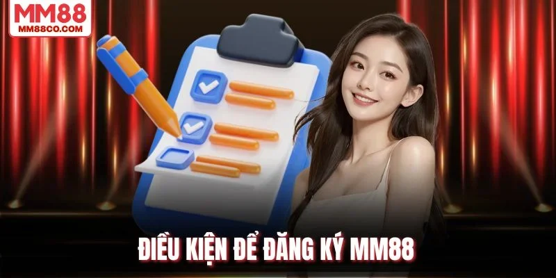 Điều kiện để đăng ký MM88
