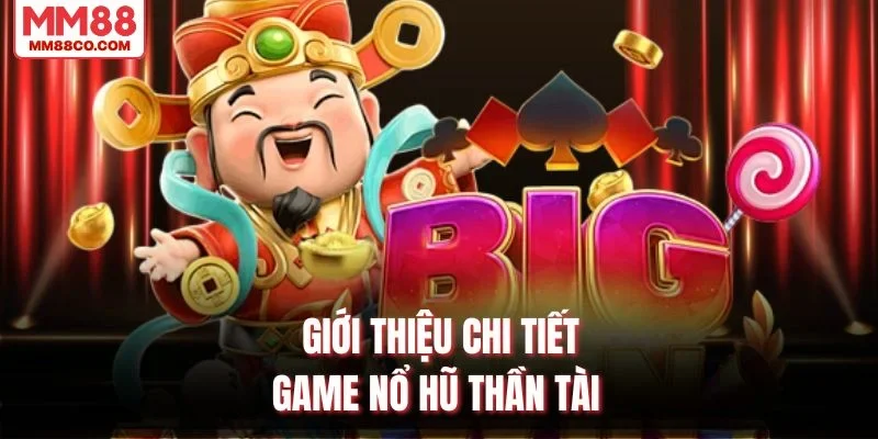 Giới thiệu chi tiết game nổ hũ thần tài