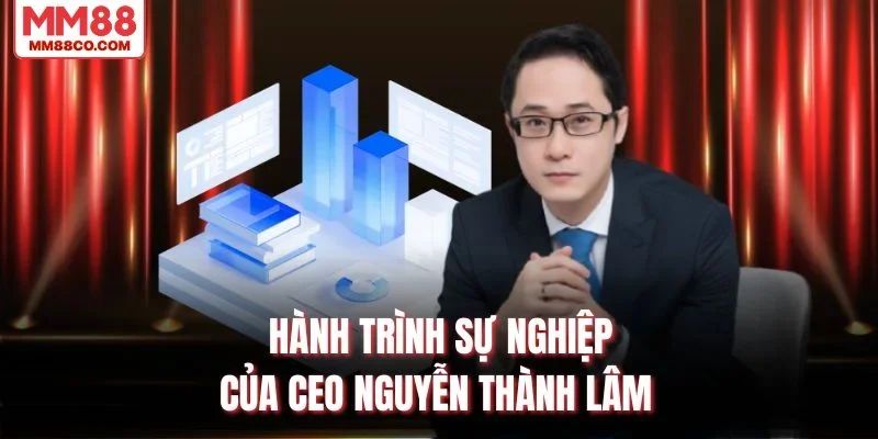 Hành trình sự nghiệp của CEO Nguyễn Thành Lâm