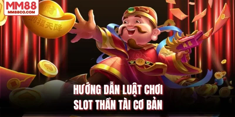 Hướng dẫn luật chơi slot thần tài cơ bản