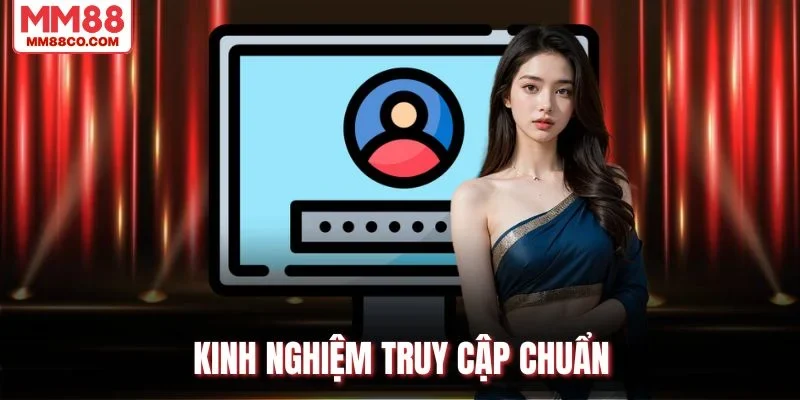 Kinh nghiệm truy cập chuẩn