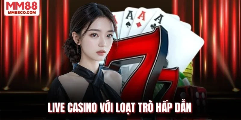 Live casino với loạt trò hấp dẫn