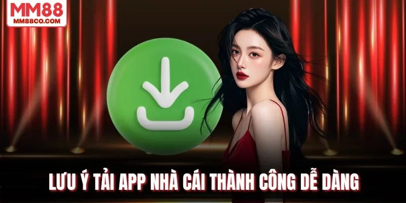 Lưu ý tải app nhà cái thành công dễ dàng 