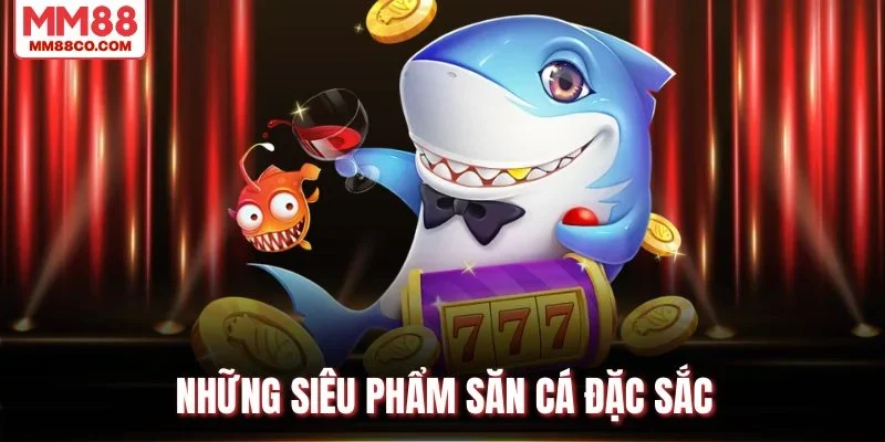 Những siêu phẩm săn cá đặc sắc