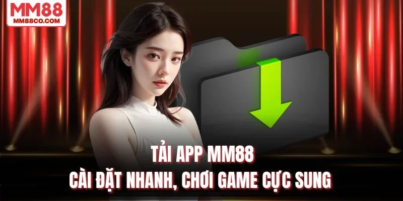 Tải App MM88 – Cài Đặt Nhanh, Chơi Game Cực Sung