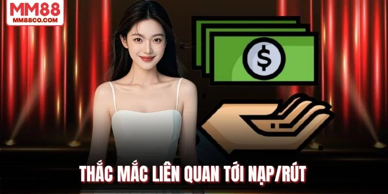Thắc mắc liên quan tới nạp/rút