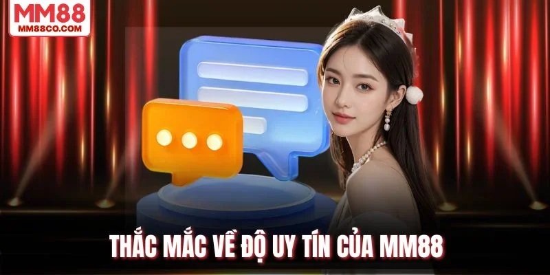 Thắc mắc về độ uy tín của MM88